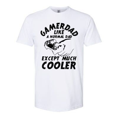 Gamer Dad Like A Normal Dad Except Much Cooler Gaming Dad Gift Softstyle CVC T-Shirt