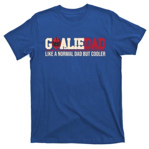 Goalie Dad Like A Normal Dad But Cooler Father Daddy Hockey Gift T-Shirt