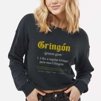 Gringon Definition Like A Regular Gringo Cropped Pullover Crew