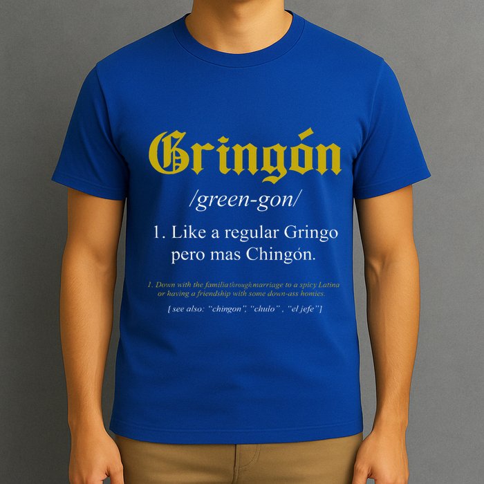 Gringon Definition Like A Regular Gringo T-Shirt