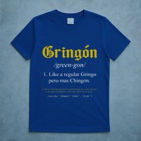 Gringon Definition Like A Regular Gringo T-Shirt