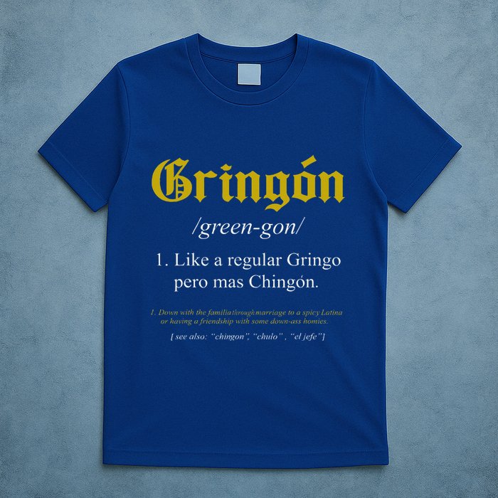 Gringon Definition Like A Regular Gringo T-Shirt