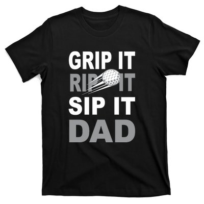 Golf Dad Men Grip It Rip It Sip It Gift For Dad Father's Day T-Shirt