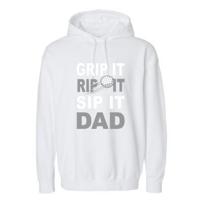 Golf Dad Men Grip It Rip It Sip It Gift For Dad Father's Day Garment-Dyed Fleece Hoodie