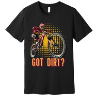 Got Dirt? Mountain Bike Retro Vintage Premium T-Shirt