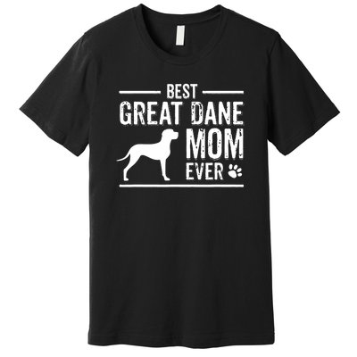 Great Dane Mom Best Dog Owner Ever Premium T-Shirt