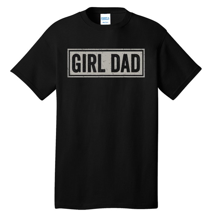 Girl Dad Men Proud Father Of Girl Fathers Day Vintage Tall T-Shirt