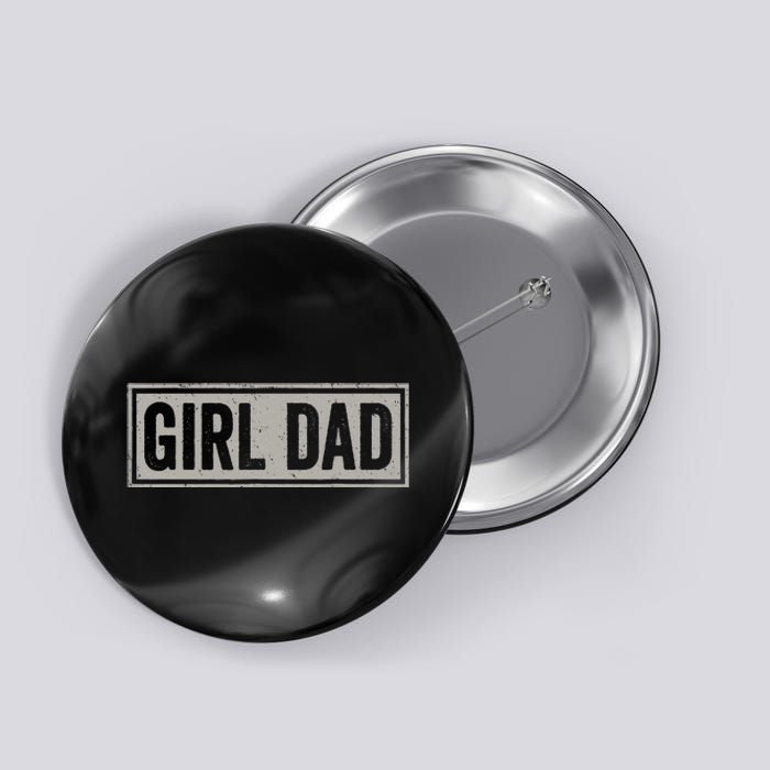 Girl Dad Men Proud Father Of Girl Fathers Day Vintage Button