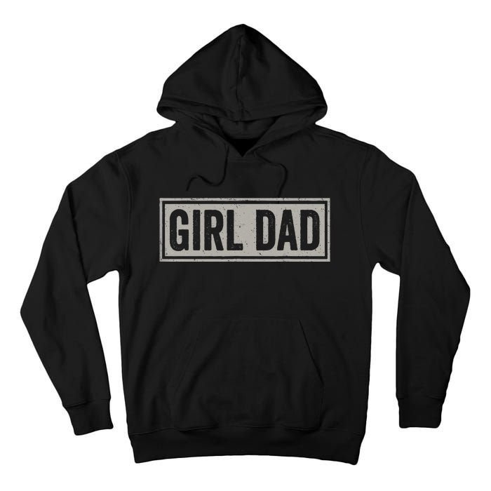 Girl Dad Men Proud Father Of Girl Fathers Day Vintage Tall Hoodie