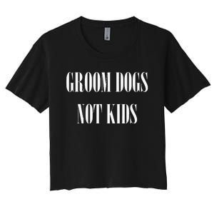 Groom Dogs Not Funny Dog Groomer Pet Women's Crop Top Tee