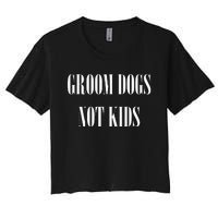 Groom Dogs Not Funny Dog Groomer Pet Women's Crop Top Tee