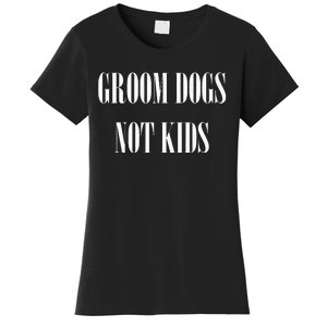 Groom Dogs Not Funny Dog Groomer Pet Women's T-Shirt