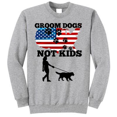 Groom Dogs Not Kids Funny Dogs Cute Meme  Tall Sweatshirt