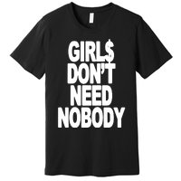 Girl$ DonT Need Nobody Blur Premium T-Shirt