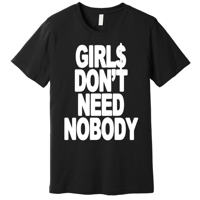 Girl$ DonT Need Nobody Blur Premium T-Shirt