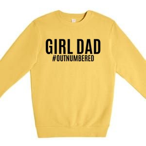 Girl Dad Outnumbered Tee Fathers Day Gift From Wife Daughter Gift Premium Crewneck Sweatshirt