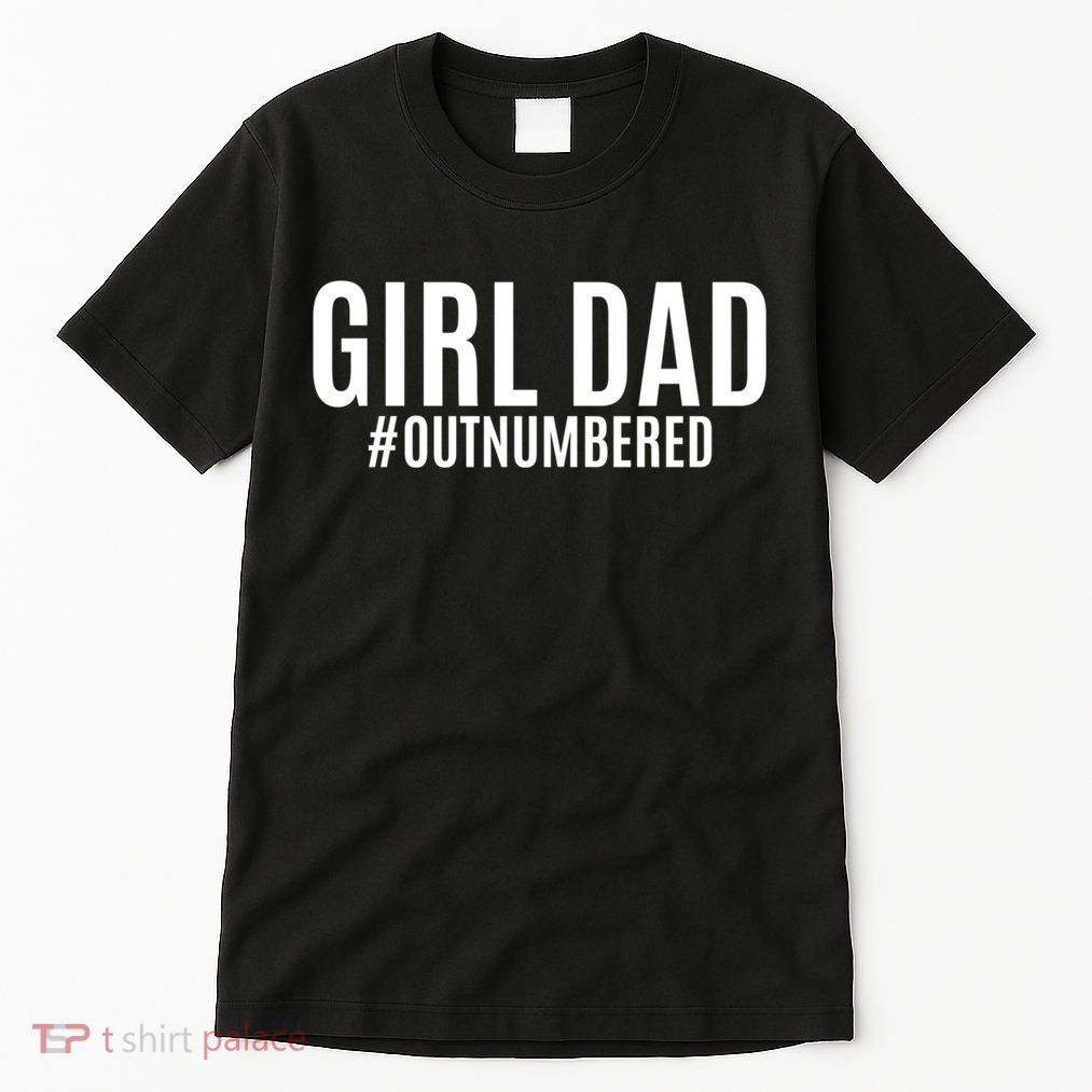 Girl Dad Outnumbered Tee Fathers Day Gift From Wife Daughter Gift Tall T-Shirt