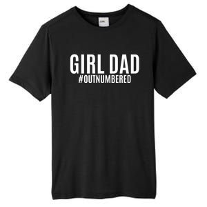 Girl Dad Outnumbered Tee Fathers Day Gift From Wife Daughter Gift Tall Fusion ChromaSoft Performance T-Shirt