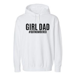 Girl Dad Outnumbered Tee Fathers Day Gift From Wife Daughter Gift Garment-Dyed Fleece Hoodie