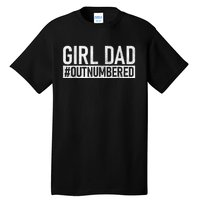 Girl Dad Outnumbered Fathers Day From Wife Daughter Tall T-Shirt