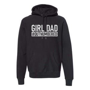 Girl Dad Outnumbered Fathers Day From Wife Daughter Premium Hoodie