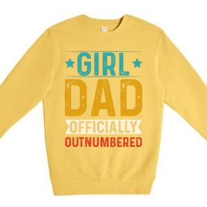 Girl Dad Outnumbered Proud FatherS Day Unique Gift Idea Premium Crewneck Sweatshirt