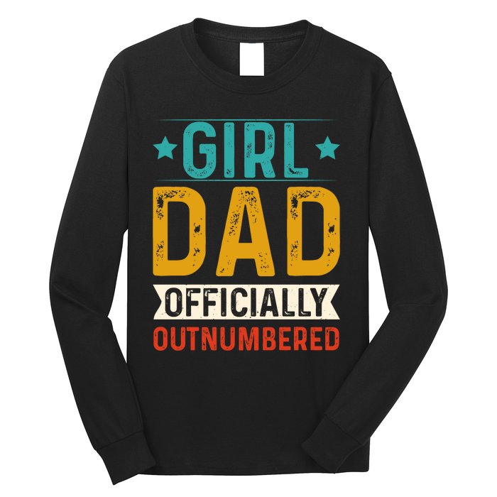 Girl Dad Outnumbered Proud FatherS Day Unique Gift Idea Long Sleeve Shirt