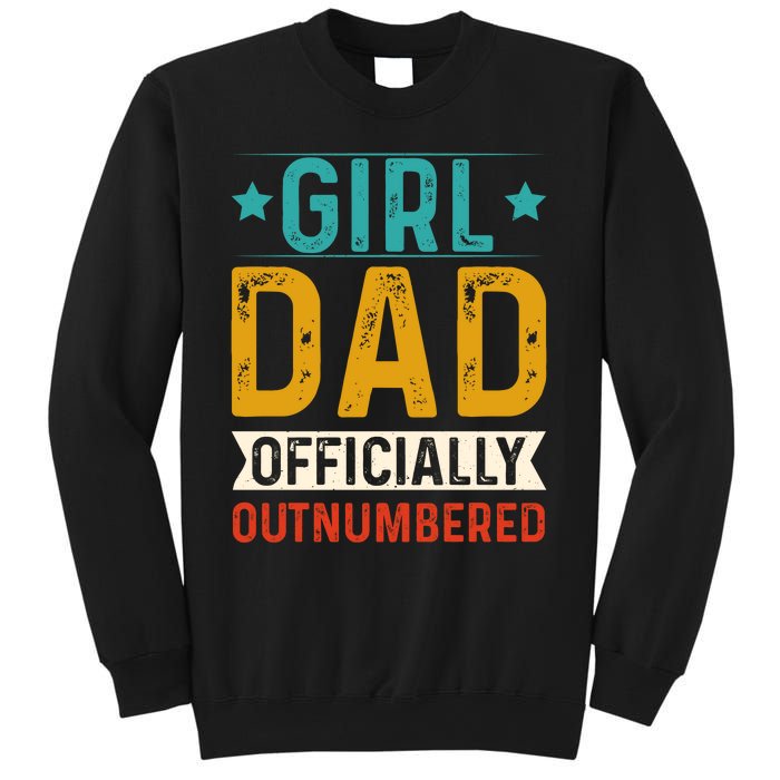 Girl Dad Outnumbered Proud FatherS Day Unique Gift Idea Sweatshirt