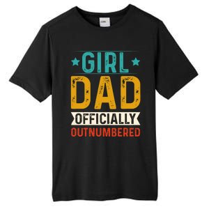 Girl Dad Outnumbered Proud FatherS Day Unique Gift Idea Tall Fusion ChromaSoft Performance T-Shirt