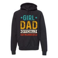 Girl Dad Outnumbered Proud FatherS Day Unique Gift Idea Premium Hoodie