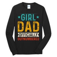 Girl Dad Outnumbered Proud FatherS Day Unique Gift Idea Tall Long Sleeve T-Shirt