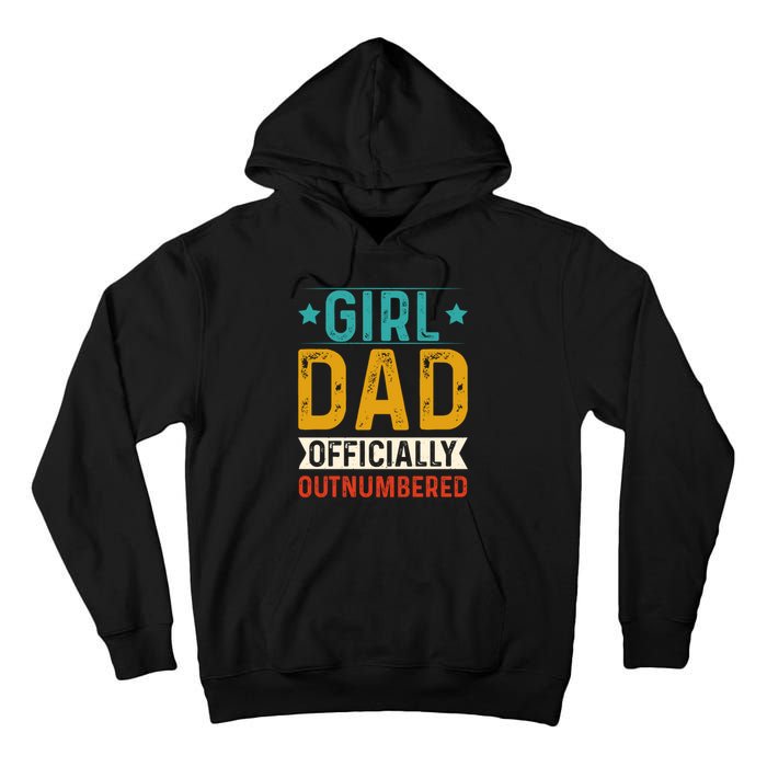 Girl Dad Outnumbered Proud FatherS Day Unique Gift Idea Tall Hoodie