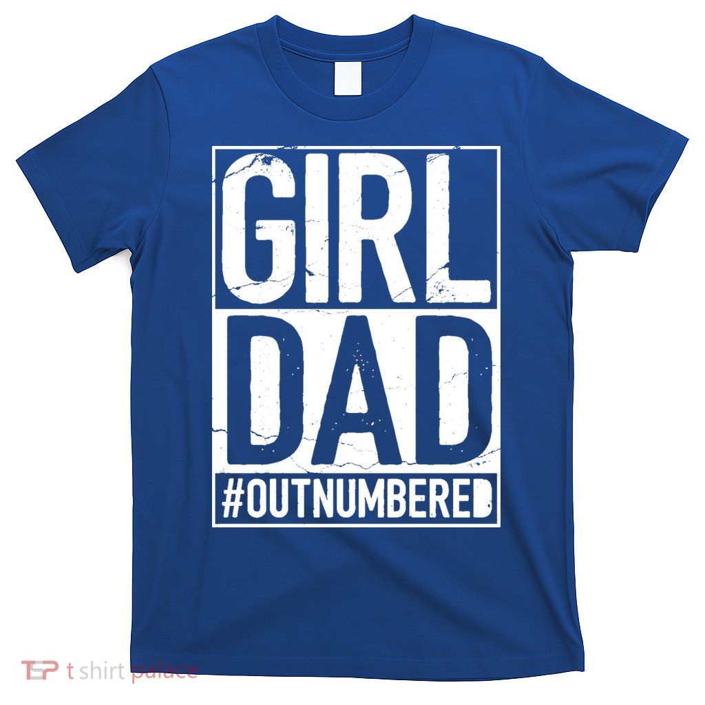 Girl Dad Outnumbered Gift Fathers Day From Wife Daughter Great Gift T-Shirt