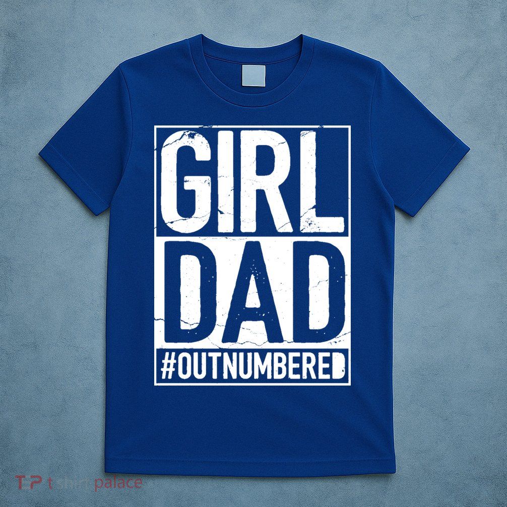 Girl Dad Outnumbered Gift Fathers Day From Wife Daughter Great Gift T-Shirt