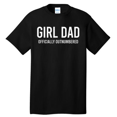 Girl Dad Officially Outnumbered Funny Tall T-Shirt