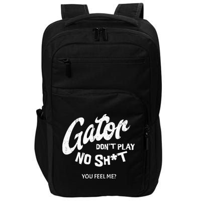 Gator DonT Play No Shit White Vintage Humor Impact Tech Backpack