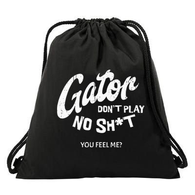 Gator DonT Play No Shit White Vintage Humor Drawstring Bag