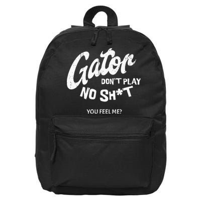 Gator DonT Play No Shit White Vintage Humor 16 in Basic Backpack