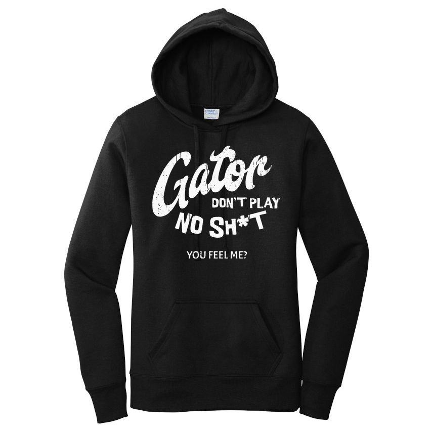 Gator DonT Play No Shit White Vintage Humor Women's Pullover Hoodie