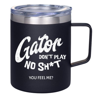Gator DonT Play No Shit White Vintage Humor 12oz Stainless Steel Coffee Mug