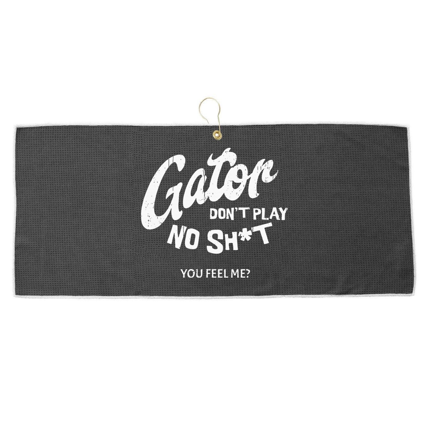 Gator DonT Play No Shit White Vintage Humor Large Microfiber Waffle Golf Towel