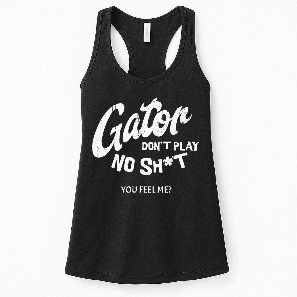 Gator DonT Play No Shit White Vintage Humor Womens Tank Top
