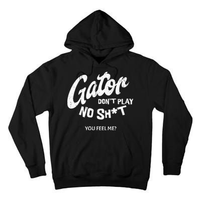 Gator DonT Play No Shit White Vintage Humor Tall Hoodie
