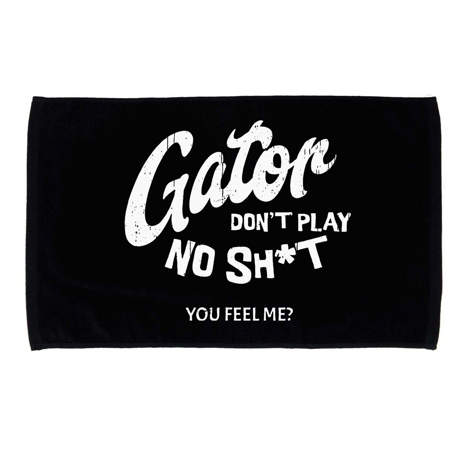Gator DonT Play No Shit White Vintage Humor Microfiber Hand Towel