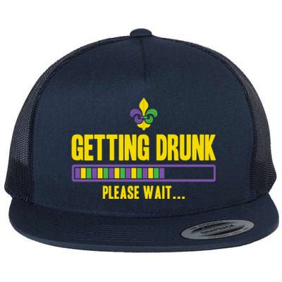 Getting Drunk Please Wait Mardi Gras Party Ing Cute Gift Flat Bill Trucker Hat