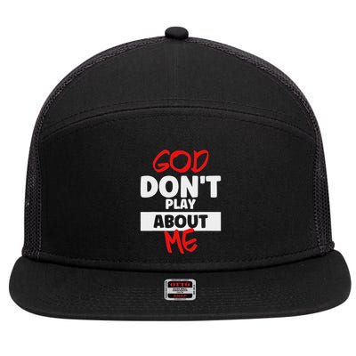 God Dont Play About Me Inspirational Faith 7 Panel Mesh Trucker Snapback Hat