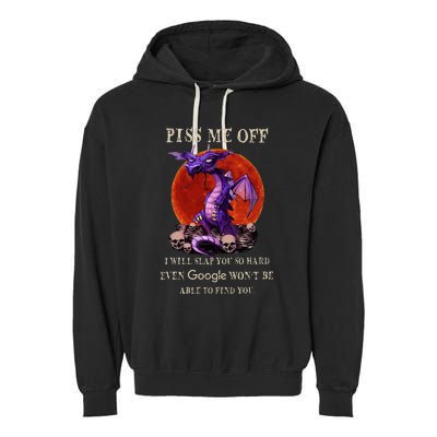 Grumpy Dragon Piss Me Off I Will Slap You So Hard Garment-Dyed Fleece Hoodie