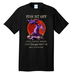 Grumpy Dragon Piss Me Off I Will Slap You So Hard Tall T-Shirt