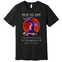 Grumpy Dragon Piss Me Off I Will Slap You So Hard Premium T-Shirt