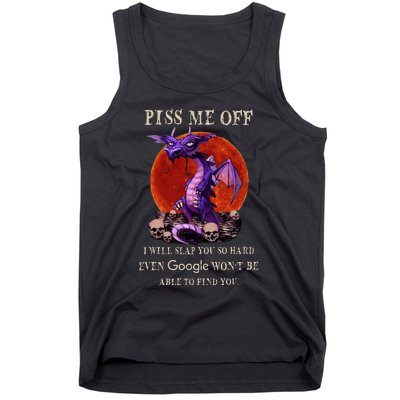 Grumpy Dragon Piss Me Off I Will Slap You So Hard Tank Top